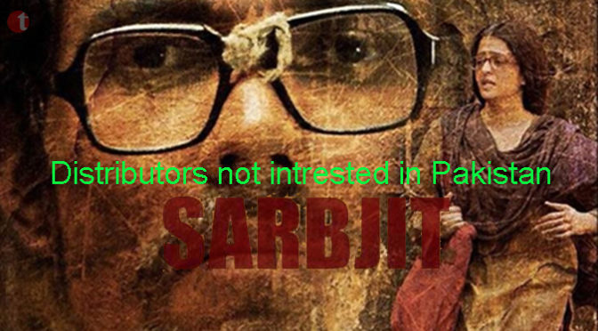 “Sarbjit” has failed to attract any Pakistani distributors