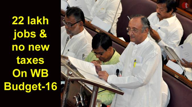 WB proposed no new taxes & 22 lakh Job in 2016-17 budget