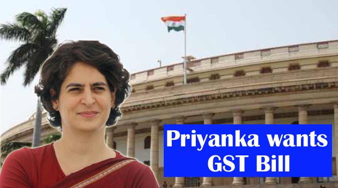 Priyanka wants Cong to do a U-turn on GST: Pass Bill without 18% cap