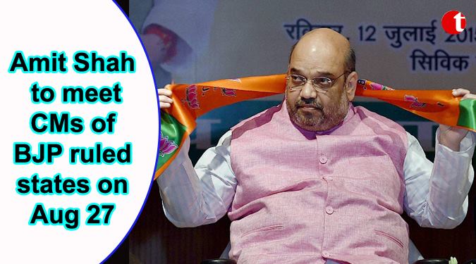 Amit Shah to meet CM’s of BJP ruled states on August 27