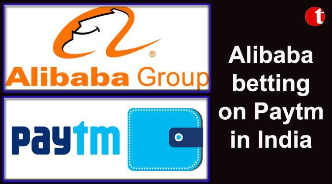 Alibaba betting on Paytm in India