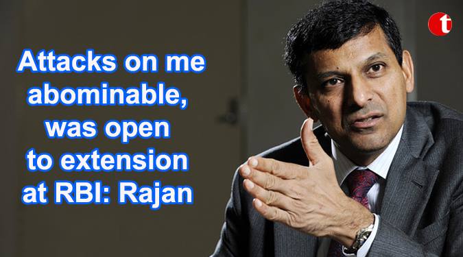 Attacks on me abominable, was open to extension at RBI: Rajan
