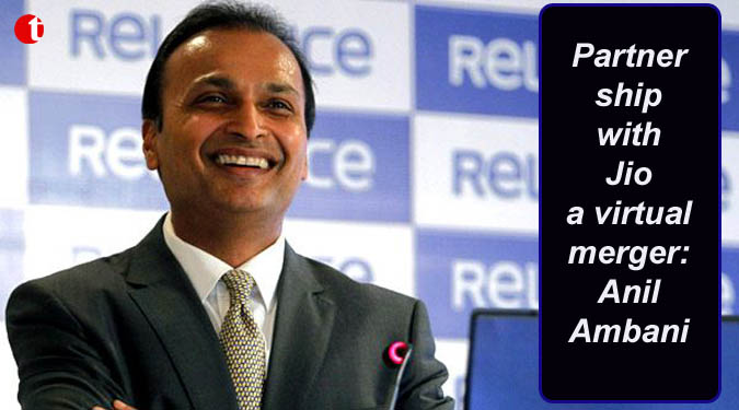 Partnership with Jio a virtual merger: Anil Ambani