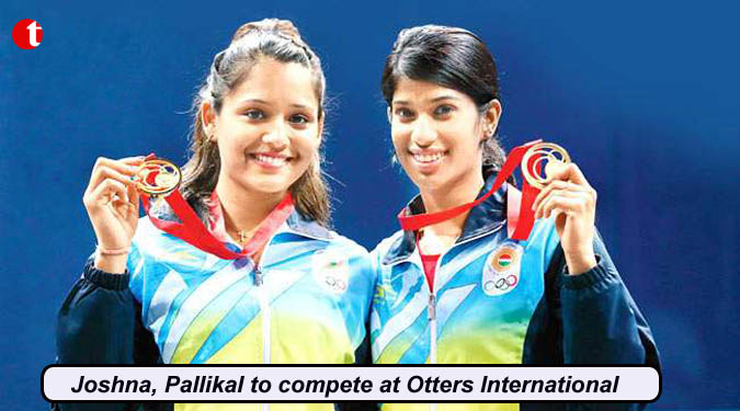 Joshna, Pallikal to compete at Otters International