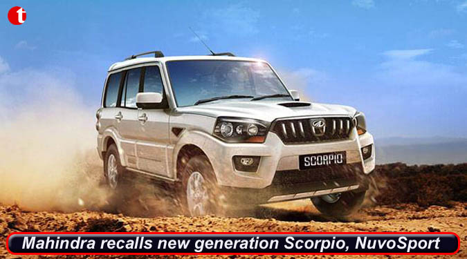 Mahindra recalls new generation Scorpio, NuvoSport