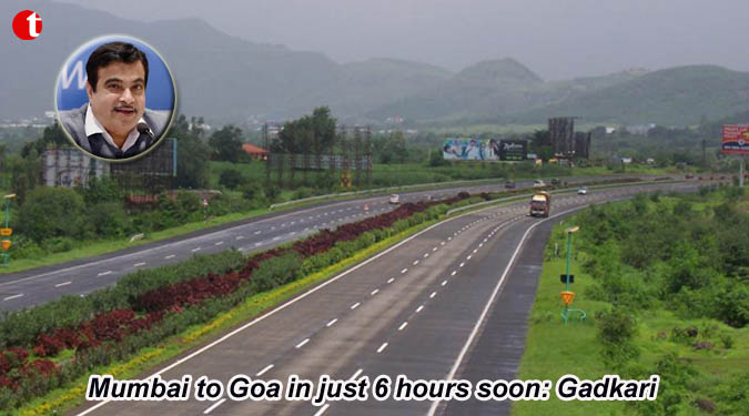 Mumbai to Goa in just 6 hours soon: Gadkari