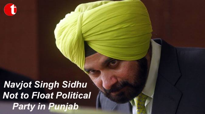 Navjot Singh Sidhu not to float political party in Punjab