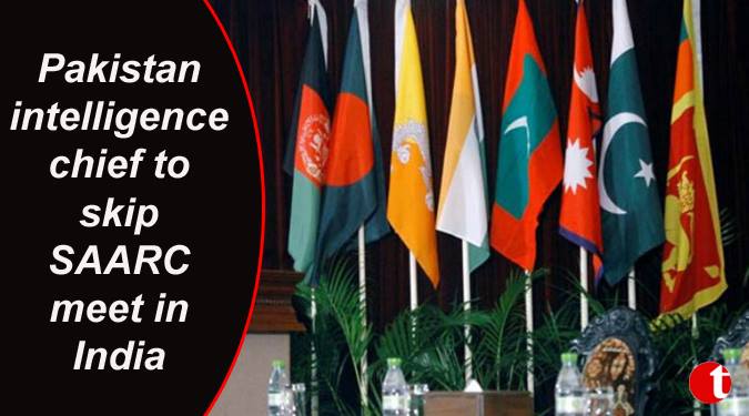 Pakistan intelligence chief to skip SAARC meet in India