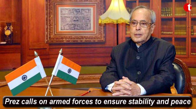 President Mukherjee calls on armed forces to ensure stability and peace