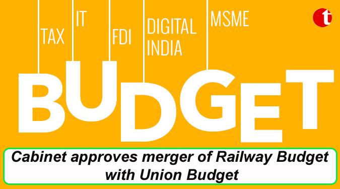 Cabinet approves merger of Railway Budget with Union Budget