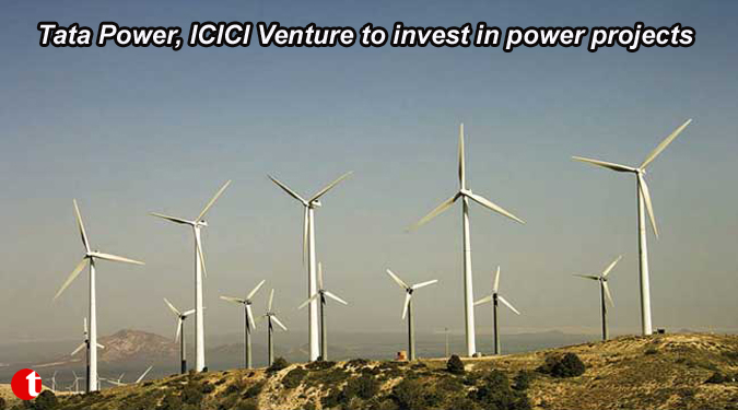 Tata Power, ICICI Venture to invest in power projects