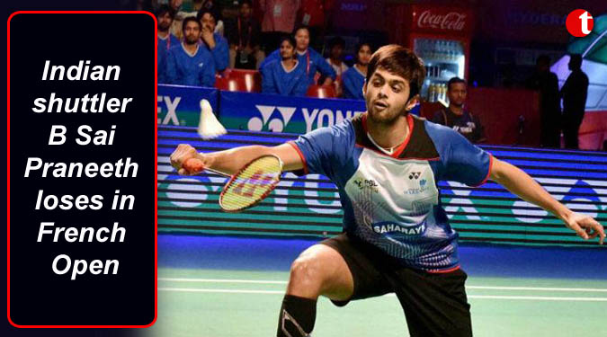 Indian shuttler B Sai Praneeth loses in French Open