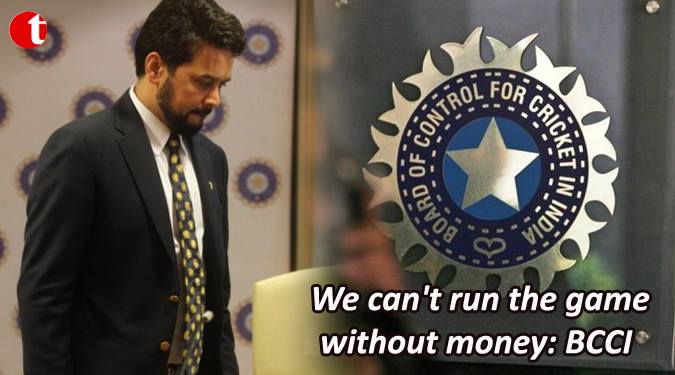 We can’t run the game without money: BCCI