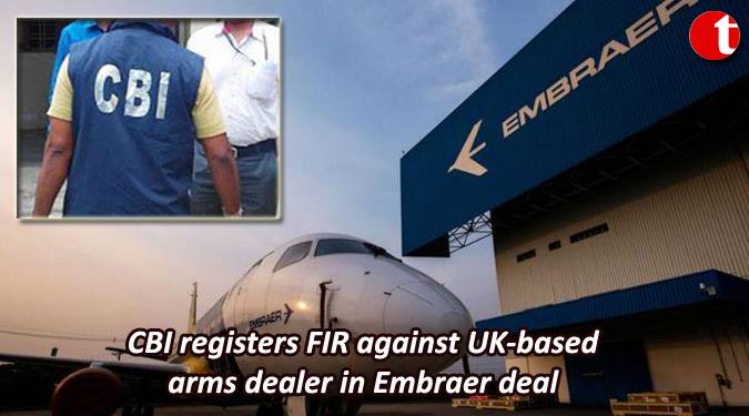CBI register FIR against UK-based arms dealer in Embraer deal