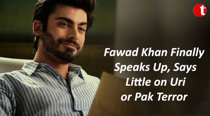 Fawad Khan Finally Speaks Up, Says Little on Uri or Pak Terror