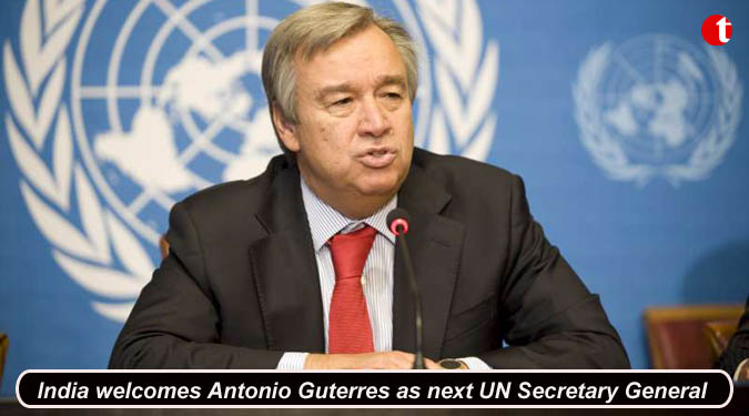 India welcomes Antonio Guterres as next UN Secretary General