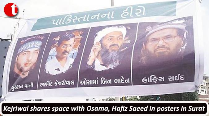 Kejriwal shares space with Osama, Hafiz & Wani in posters in Surat