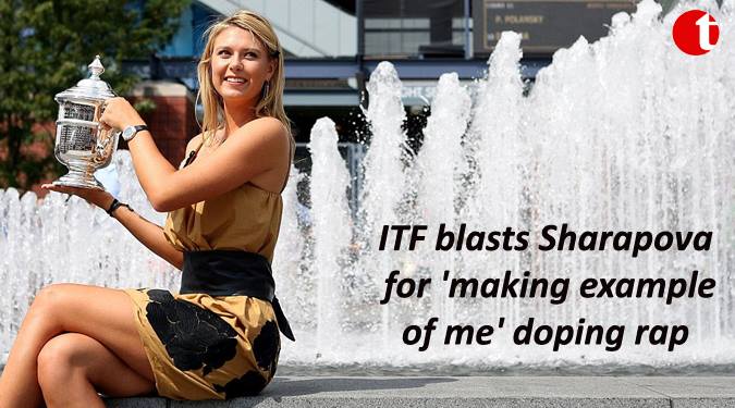ITF blasts Sharapova for ‘making example of me’ doping rap