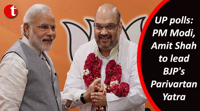 Modi & Shah to lead BJP’s Parivartan Yatra for UP Polls 2017