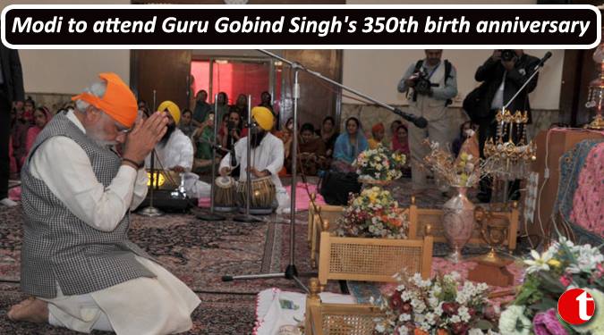 Modi to attend Guru Govind Singh’s 350 birth anniversary