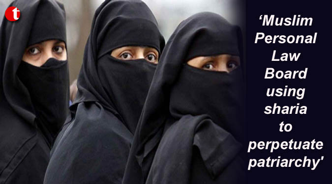 ‘Muslim Personal Law Board using sharia to perpetuate patriarchy'