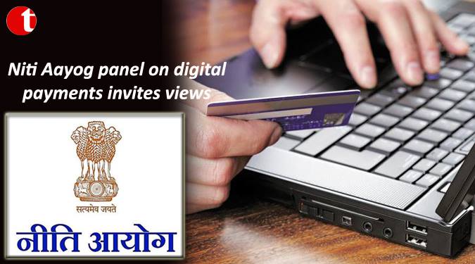 Niti Aayog panel on digital payments invites views