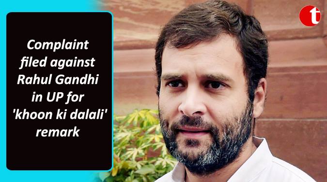 Complaint filed against Rahul Gandhi in UP for ‘Khoon ki dalali’ remark