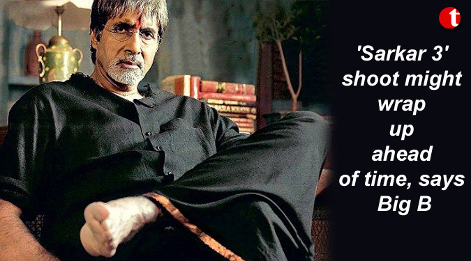 'Sarkar 3' shoot might wrap up ahead of time, says Big B