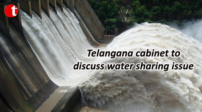 Telangana Cabinet to discuss water sharing issue