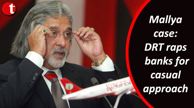Mallya case: DRT raps banks for casual approach