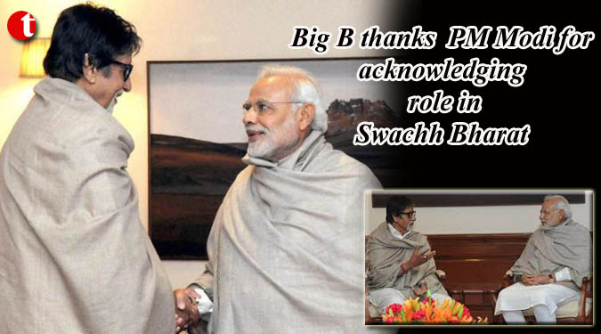 Big B thanks PM Modi for acknowledging role in Swachh Bharat
