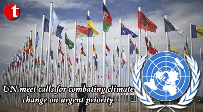 UN meets calls for combating climate change on urgent priority
