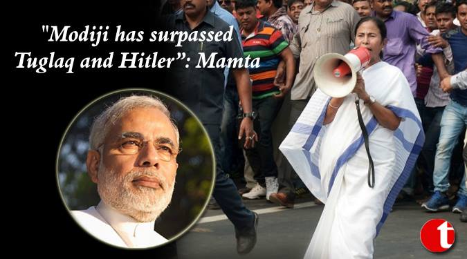 “Modi ji has surpassed Tuglaq and Hitler”: Mamata