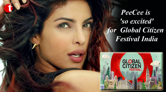 PeeCee is ‘so excited’ for Global Citizen Festival India