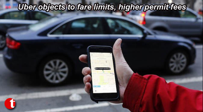 Uber objects to fare limits, higher permit fees