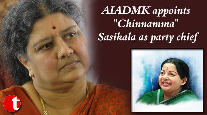 AIADMK appoints “ Chinamma” Shashikala as party chief
