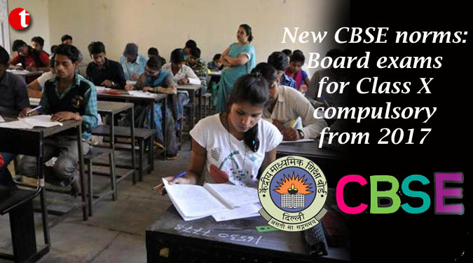 New CBSE norms: Board exams for Class X compulsory from 2017