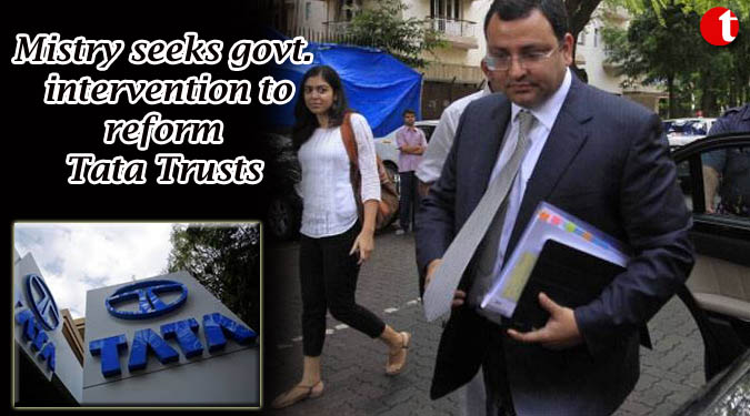 Mistry seeks govt. intervention to reform Tata Trusts
