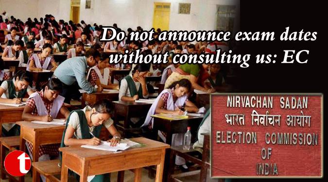 राज्य सरकार बिना विचार-विमर्श के बोर्ड परीक्षा कार्यक्रम की घोषणा न करे : चुनाव आयोग