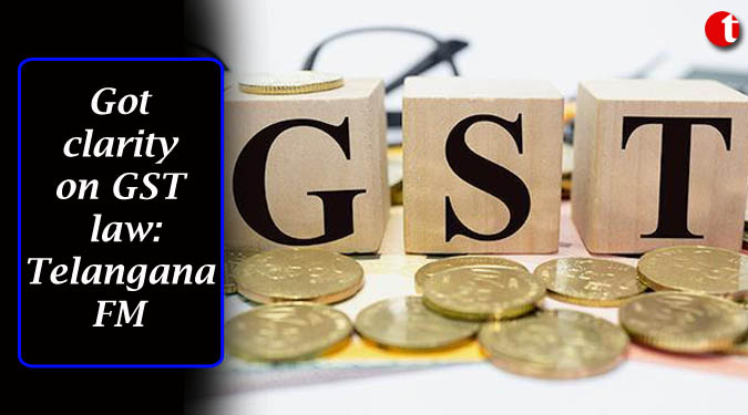 Got clarity on GST law: Telangana FM