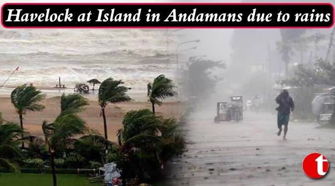 Stranded at Havelock Island in Andaman due to heavy rains & storm