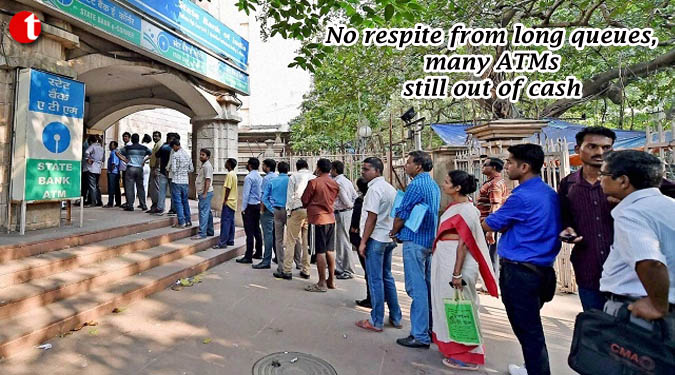 No respite from long queues, many ATMs still out of cash