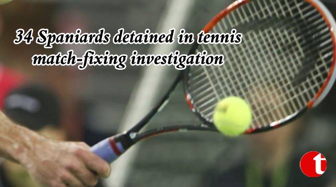34 Spaniards detained in tennis match-fixing investigation
