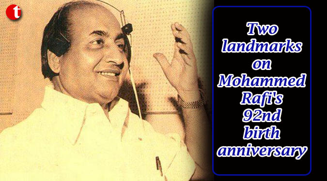 Two landmarks on Mohammed Rafi's 92nd birth anniversary