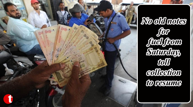 No old notes for fuel from Saturday, toll collection to resume