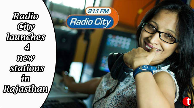 Radio City launches 4 new stations in Rajasthan