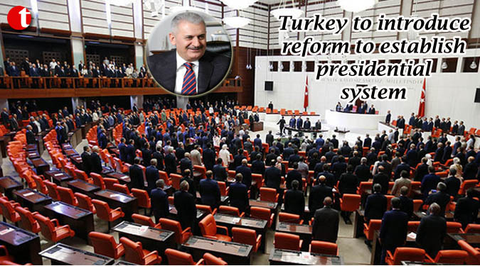 Turkey to introduce reform to establish presidential system