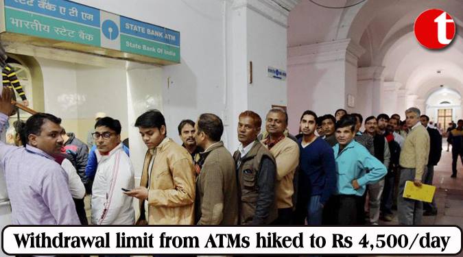 Daily ATM withdrawal limit raised to Rs 4500 from Jan. 1