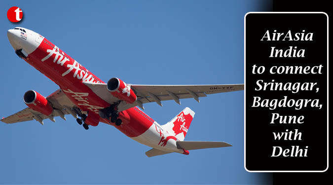 AirAsia India to connect Srinagar, Bagdogra, Pune with Delhi