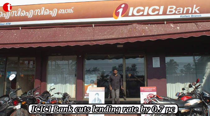 ICICI Bank cuts lending rate by 0.7 pc